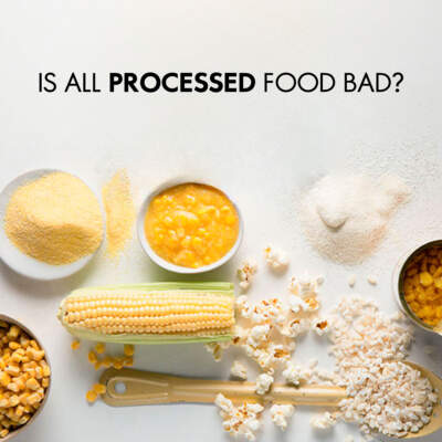 The lowdown on processed food: here’s what you need to know